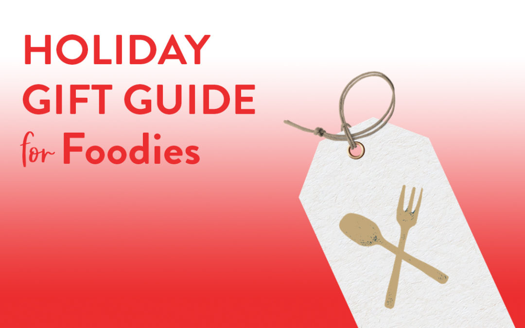 Holiday Gift Guide for Foodies