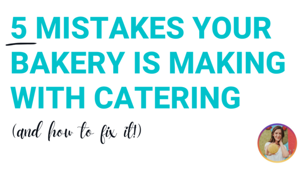 5 mistakes your bakery is making with catering